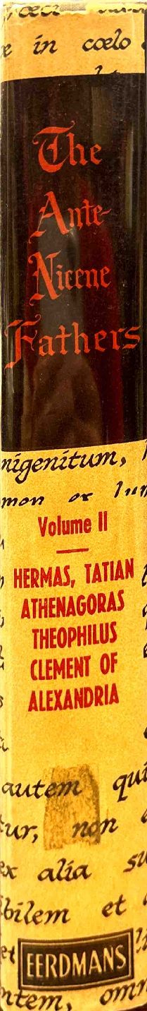 Fathers of the Second Century — Hermas; Tatian; Athenagoras; Theophilus; Clement of Alexandria, Vol. 1 — Spine
