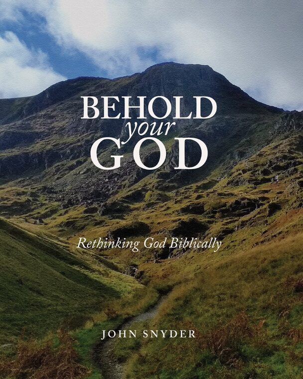 Cover of Behold Your God: Rethinking God Biblically
