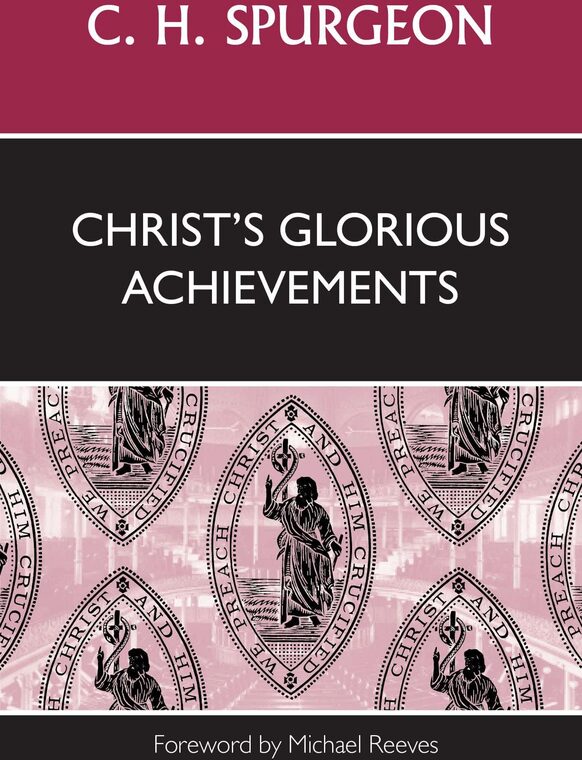 Cover of Christ’s Glorious Achievements