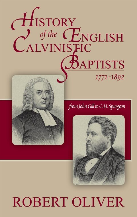 Cover of History of the English Calvinistic Baptists 1791-1892