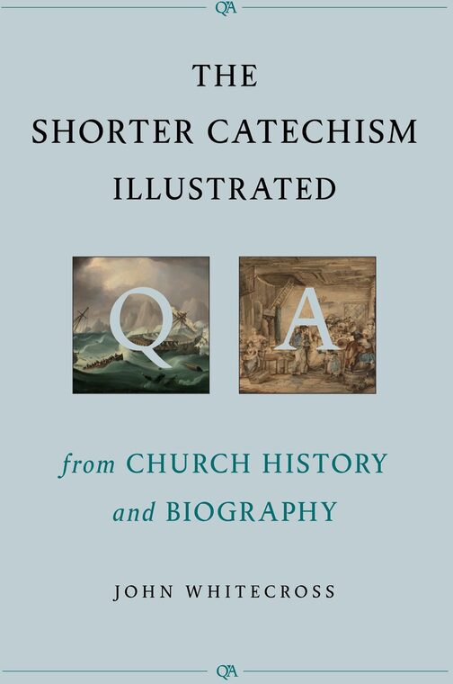 Cover of The Shorter Catechism Illustrated