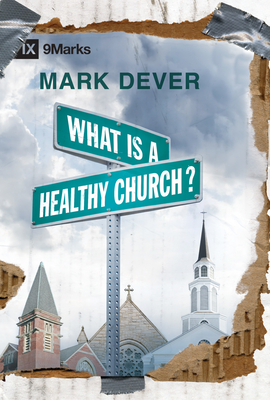 Cover of What Is a Healthy Church?