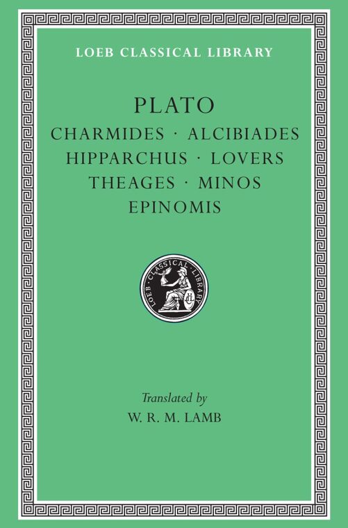 Cover of Charmides. Alcibiades I and II. Hipparchus. The Lovers. Theages. Minos. Epinomis
