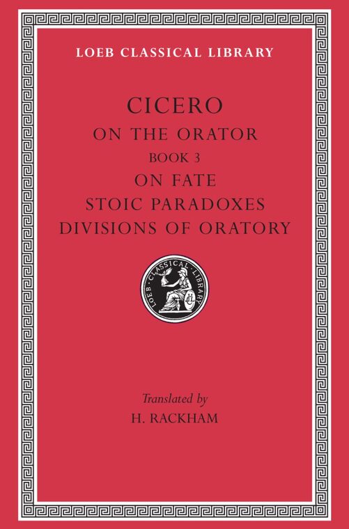 Cover of On the Orator: Book 3. On Fate. Stoic Paradoxes. Divisions of Oratory