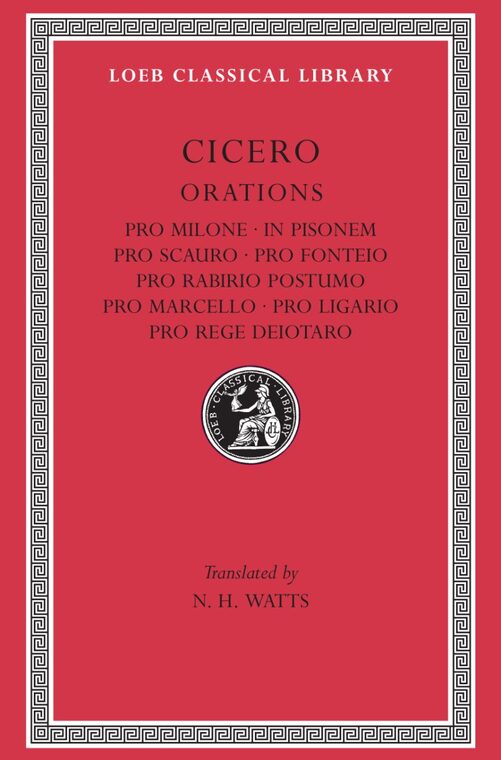 Cover of Pro Milone. In Pisonem. Pro Scauro. Pro Fonteio. Pro Rabirio Postumo. Pro Marcello. Pro Ligario. Pro Rege Deiotaro
