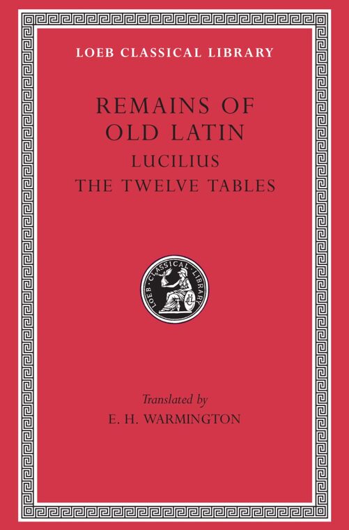 Cover of Remains of Old Latin, Volume III: Lucilius. The Twelve Tables