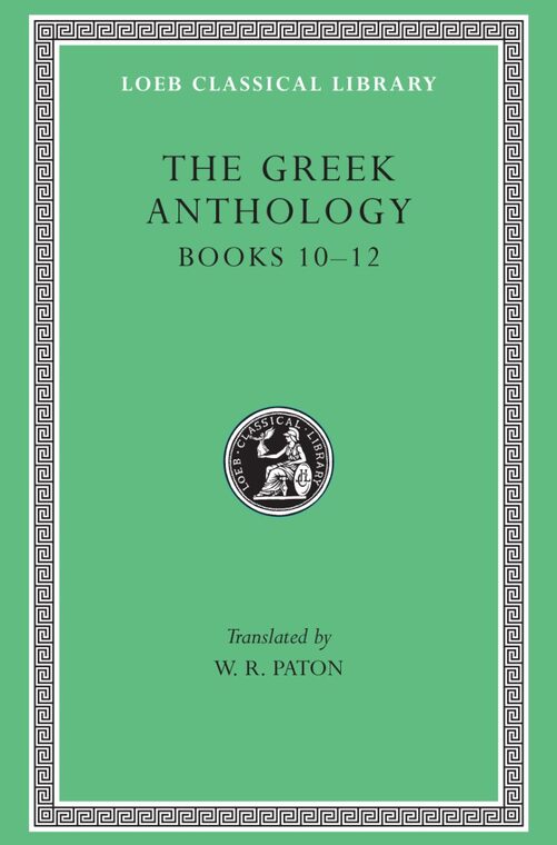 Cover of The Greek Anthology, Volume IV: Books 10-12