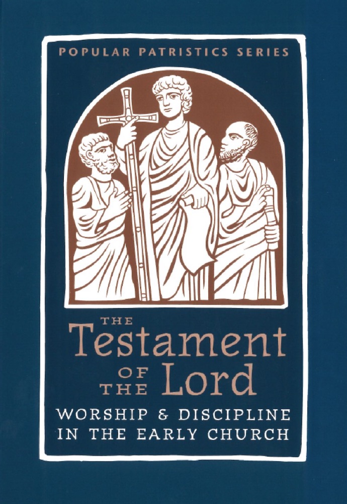 The Testament of the Lord: Worship and Discipline in the Early Church — Front cover